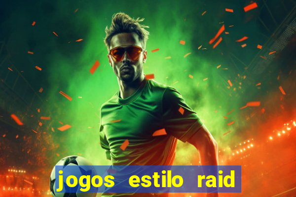 jogos estilo raid shadow legends